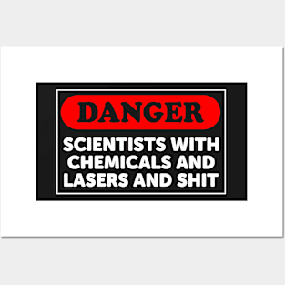 Danger: Scientists With Chemicals And Lasers And Shit Posters and Art